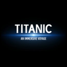Titanic : An Immersive Voyage